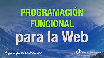 Programación funcional para desarrollo web #programadorIO