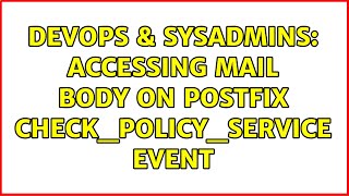 Famous DevOps & SysAdmins: Accessing mail body on postfix check_policy_service event Profile
