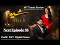 Sher Episode 35 Promo Tonight|Sher Next Episode 35 Teaser Today|Sher Episode 35|MT Drama Review