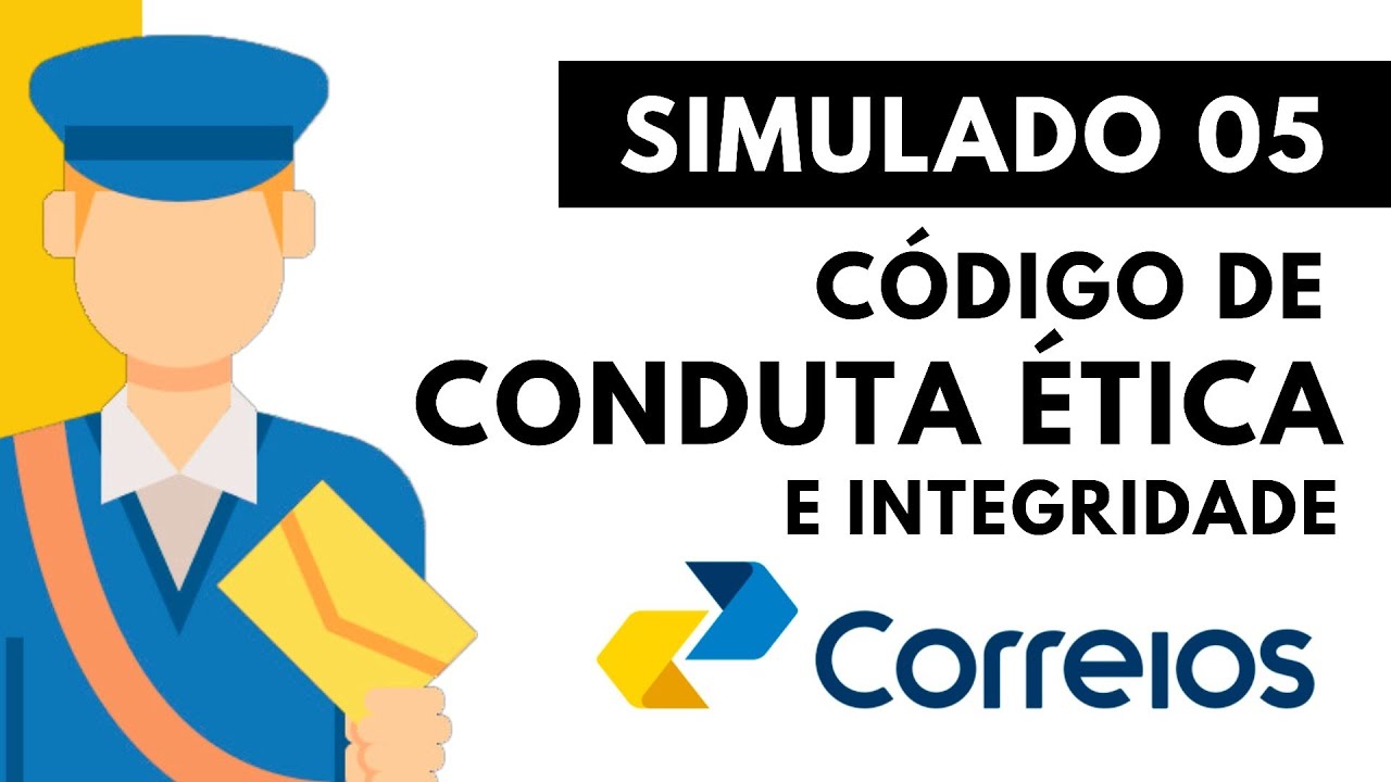 Simulado 05 - Código de Conduta Ética e Integridade dos Correios - Questões comentadas