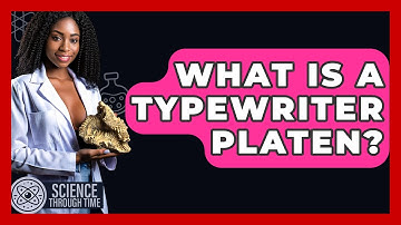 What Is A Typewriter Platen? - Science Through Time