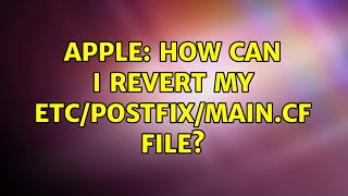 Apple: How can I revert my etc/postfix/main.cf file?