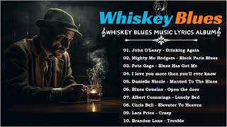 WHISKEY BLUES MUSIC 2024 - Old School Blues Music Playlist - Best Whiskey Blues Songs of All Time