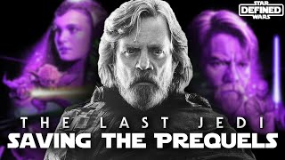 How THE LAST JEDI Saves The Prequels - Star Wars Defined
