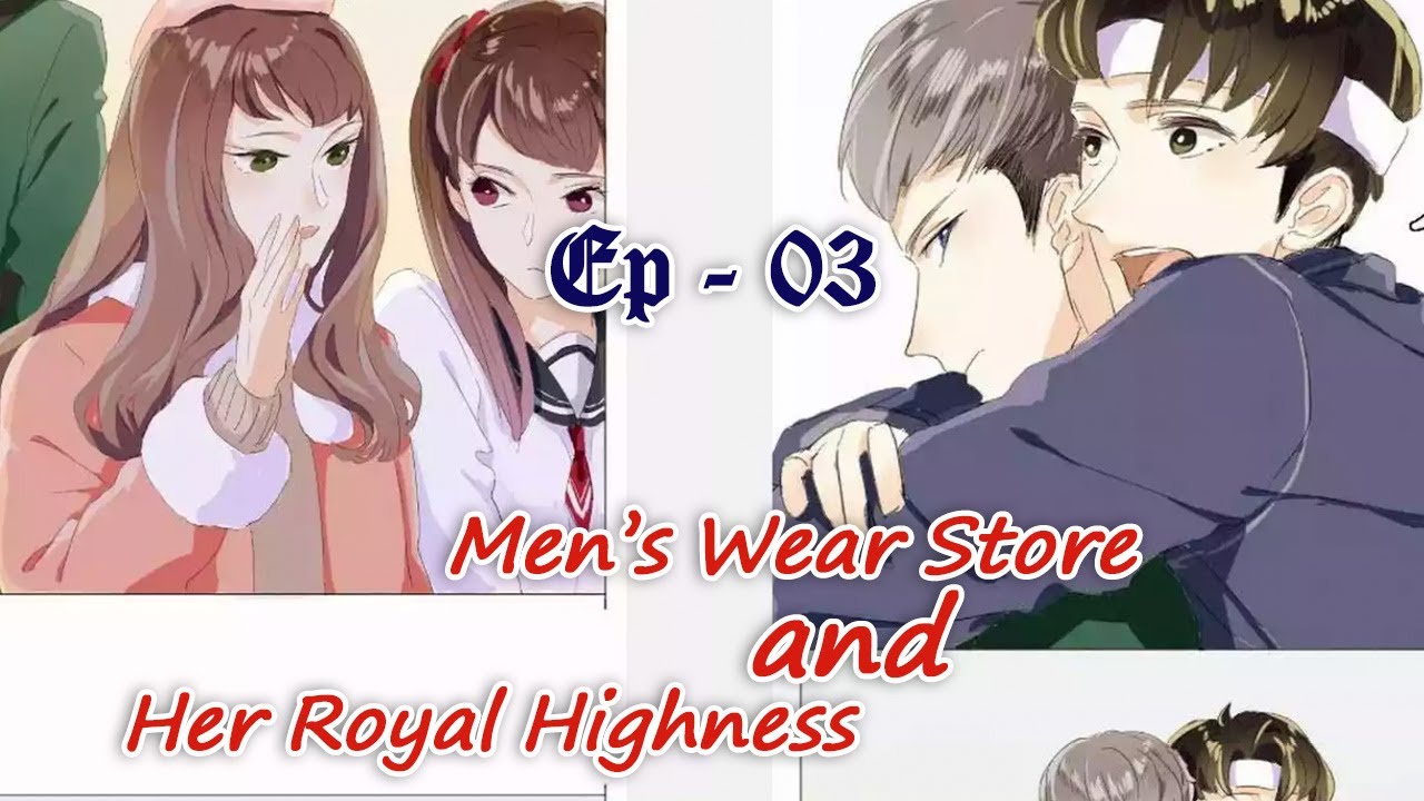 Men's Wear Store and Her Royal Highness Ep 03 - YouTube