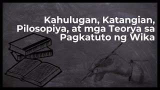 Kahulugan, Katangian, Pilosopiya, at mga Teorya sa Pagkatuto ng Wika