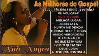 Nair Nany | Jesus ta la, Meu Melhor amigo, Amigo Fiel, Eu Vou Orar - As Mais Ouvidas