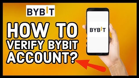 How to Verify Your Bybit Account 2023?