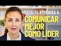 3 habilidades para comunicar mejor como líder