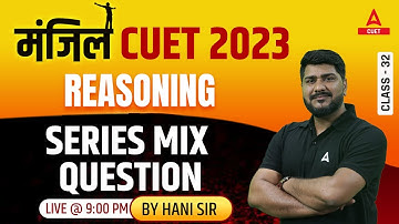 CUET 2023 | General Test | Reasoning | Series Mix Questions | By Hani Sharma Sir