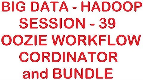 Oozie Workflows, Cordinator and Bundle - Big data - Hadoop Tutorial - Session - 39