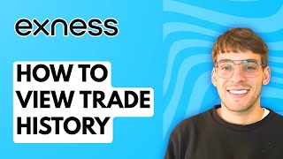 How to View Trade History on Exness [2026 Full Guide]