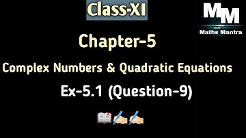 Class-11th||Chapter-5||Exercise- 5.1||Question-9|Complex Numbers & Quadratic Equations|Maths Mantra