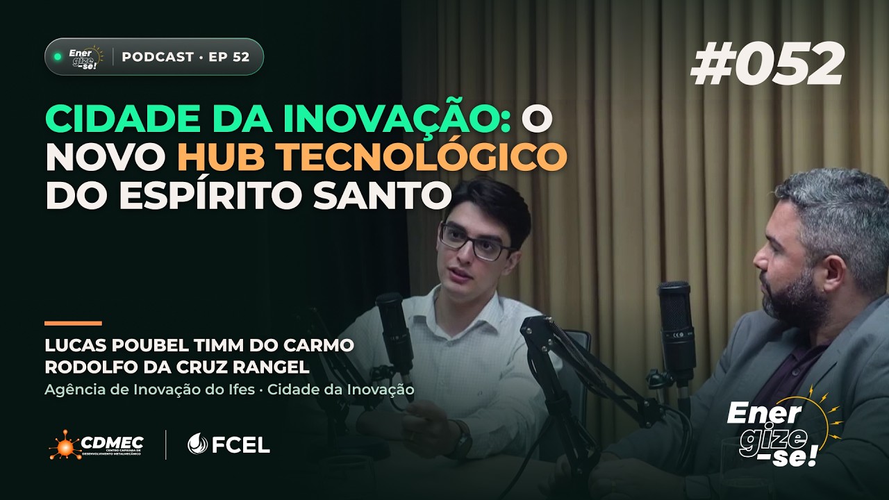 Cidade da Inovação: o novo hub tecnológico do ES - Lucas Poubel e Rodolfo Rangel - Energize-se! #052