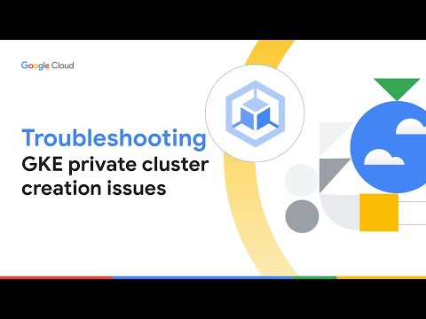 How to Troubleshoot Google Kubernetes Engine (GKE) private cluster creation issues Episode cover