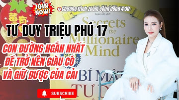 NGÀY 17 -TDTP 17 - CON ĐƯỜNG DUY NHẤT ĐỂ GIÀU CÓ BỀN VỮNG VÀ GIỮ ĐƯỢC CỦA CẢI