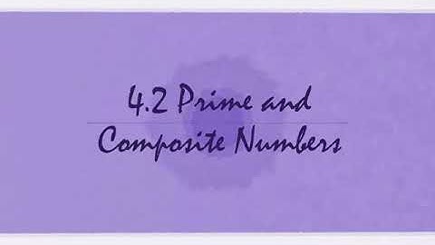 4.2 Prime and Composite Numbers (part 2)