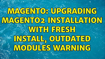 Magento: Upgrading magento2 installation with fresh install, outdated modules warning