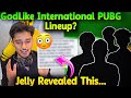 Jelly revealed real reason godlike international pubg lineup godl new announcement