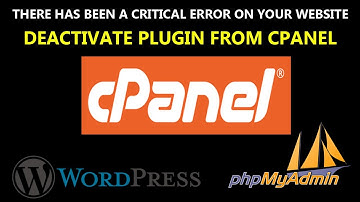 Fix There Has Been A Critical Error On Your Website  in Wordpress deactivate plugin from cpanel