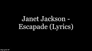Janet Jackson - Escapade (Lyrics HD)