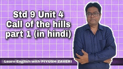 Std 9-Unit 4-Call of the hills-part 1 (in hindi)