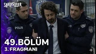 Sahipsizler 49. Bölüm Fragman Polis Tarafından Gözaltına Alındı