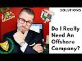 Offshore Company explained. Do I have to move to Panama?