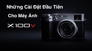 Những Cài Đặt Đầu Tiên Cho Máy Ảnh FUJIFILM X100V screenshot 3