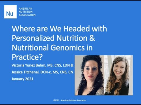 Where are We Headed with Personalized Nutrition & Nutritional Genomics in Practice?
