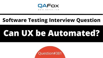 Can UX be automated? (Software Testing Interview Question #381)