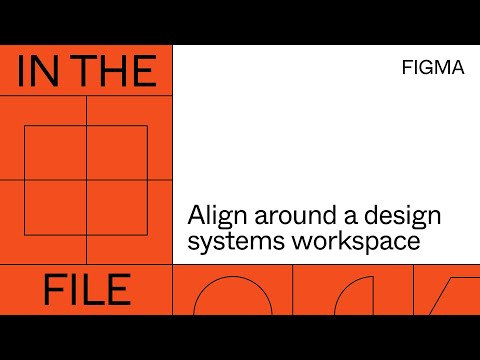 In the file: Aligning around a design systems