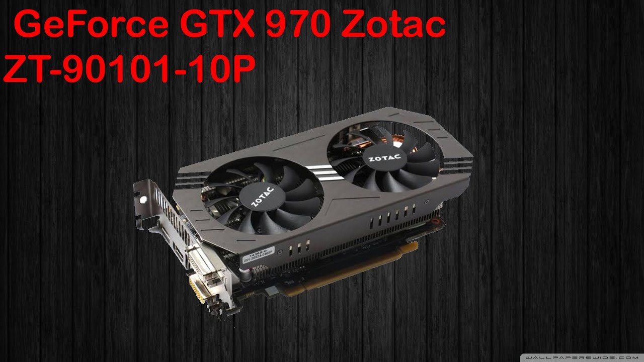 Unboxing Geforce Gtx 970 4gb Gddr5 256bits Zotac Zt 10p Youtube