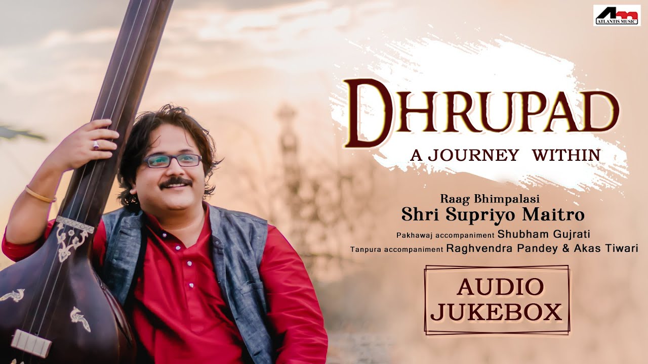 Dhrupad - A Journey Within | Shri Supriyo Maitro | Classical Jukebox | Atlantis Music