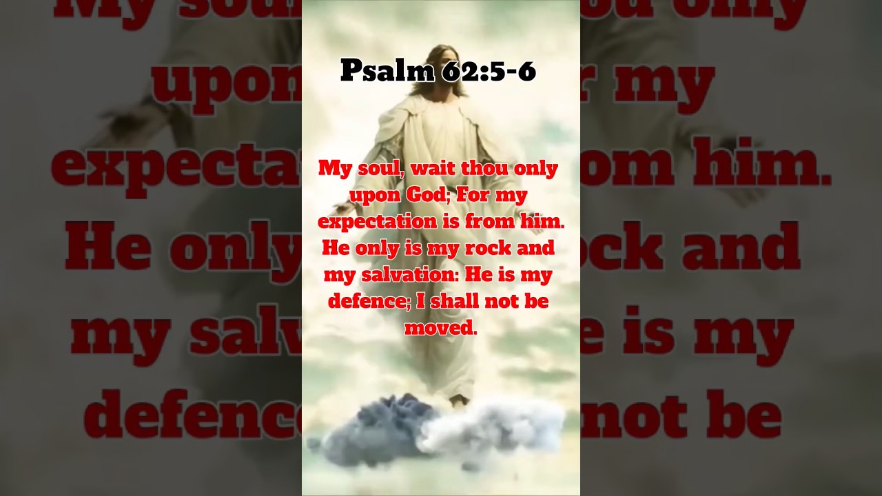 My soul, wait thou only upon God; For my expectation is from him. 