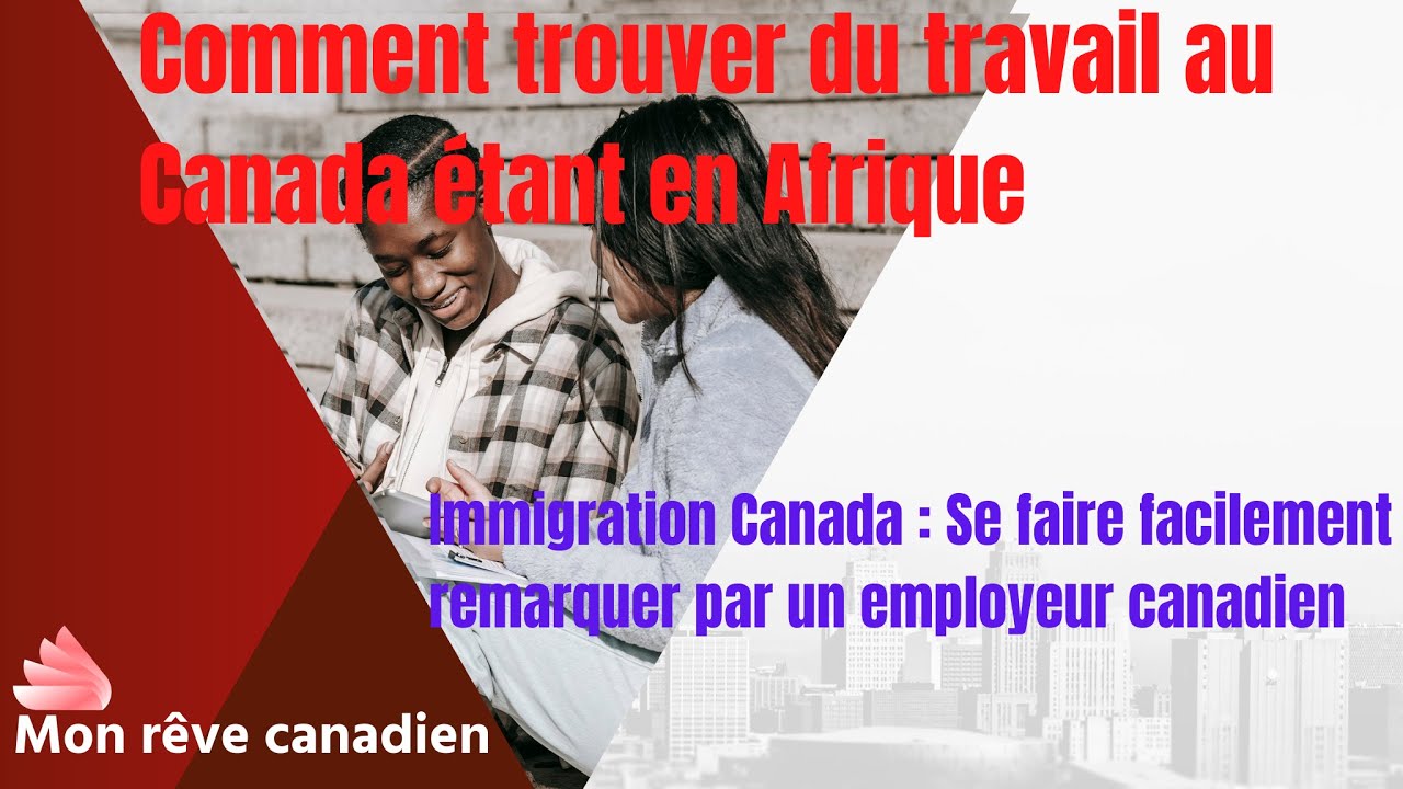 Comment trouver du travail au Canada étant en Afrique - Se faire ...