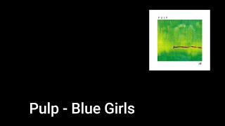 Pulp - Blue Girls (Lyric Video)