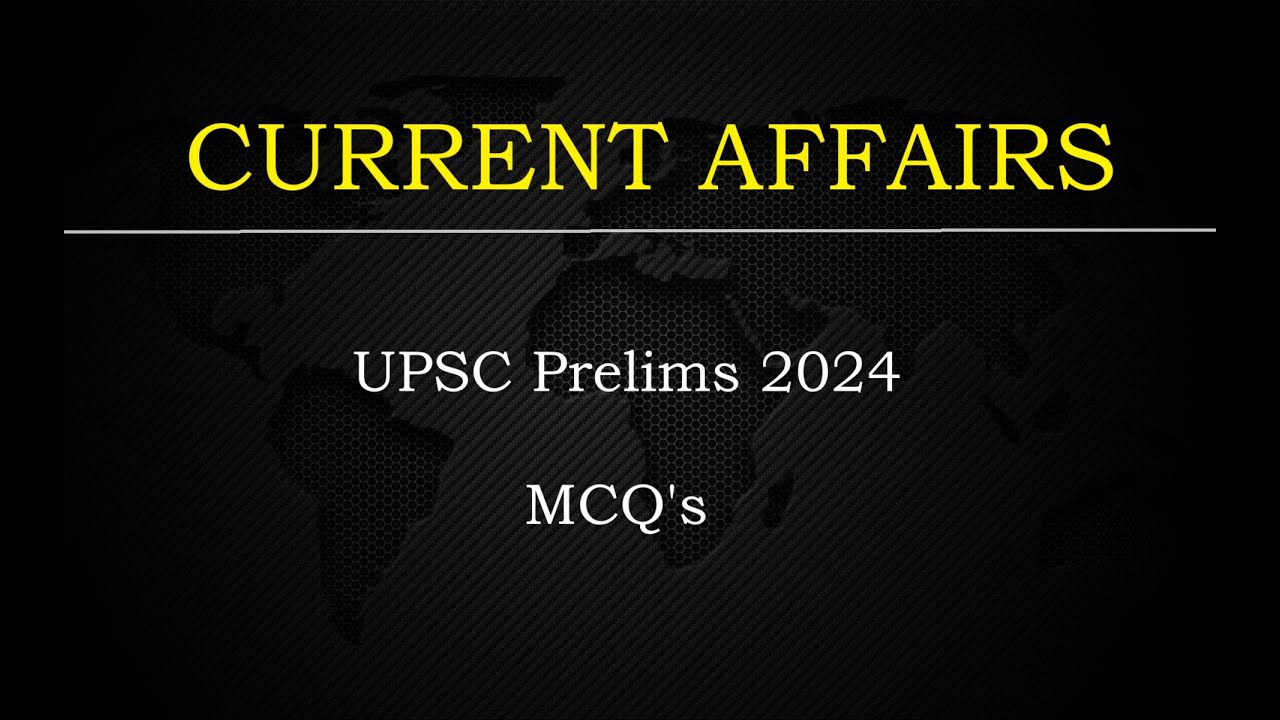 DAILY CURRENT AFFAIRS | UPSC PRELIMS-2024 - YouTube