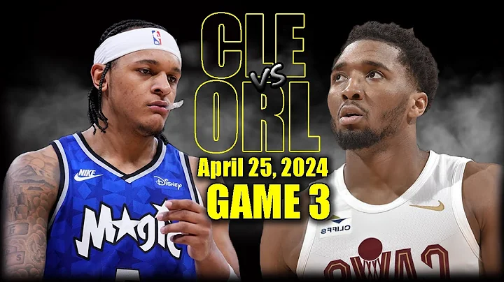 Cleveland Cavaliers vs Orlando Magic Full Game 3 Highlights - April 25, 2024 | 2024 NBA Playoffs - DayDayNews