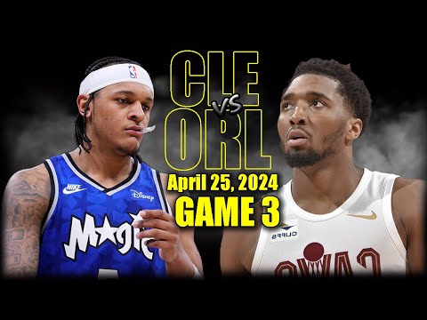 видео: Cleveland Cavaliers vs Orlando Magic Full Game 3 Highlights - April 25, 2024 | 2024 NBA Playoffs