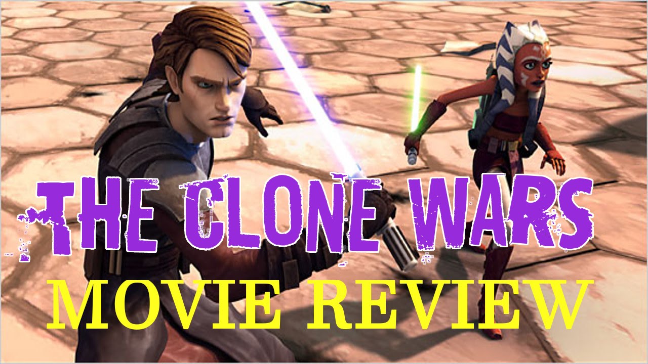 Star Wars The Clone Wars Movie Review YouTube