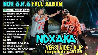 NDX A.K.A FULL ALBUM TERBARU 2026 - Tresno Tekan Mati, Ngertenono Ati, Nyekso Batin (Video Klip)