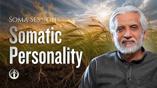 Are You Wind, Fire, or Earth? The 3 Somatic Personalities | The Soma Sessions