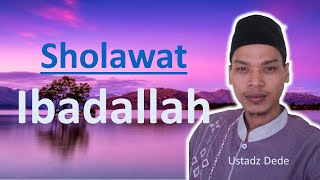 Sholawat Ibadallah - Ustadz Dede