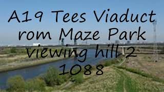 How to pronounce A19 Tees Viaduct rom Maze Park viewing hill 2 1088 in English?