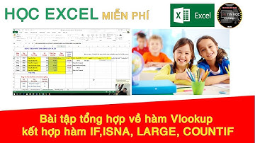 Học excel miễn phí | #16 - Hàm Vlookup kết hợp hàm IF, ISNA, LARGE, COUNTIF | Công phá Excel