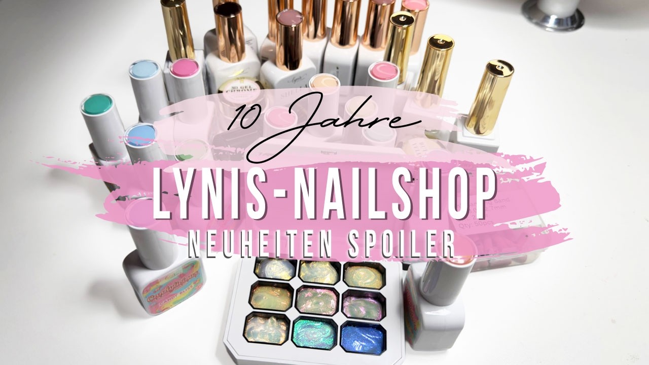 10 Jahre Lynis Nailshop 🎉 Jubiläums-Special & Neuheiten im März 🎂