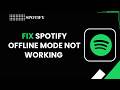 How to Fix Spotify Offline Mode Not Working