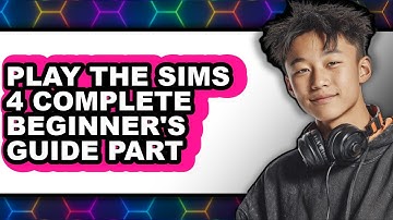 How To Play The Sims 4 Complete Beginner