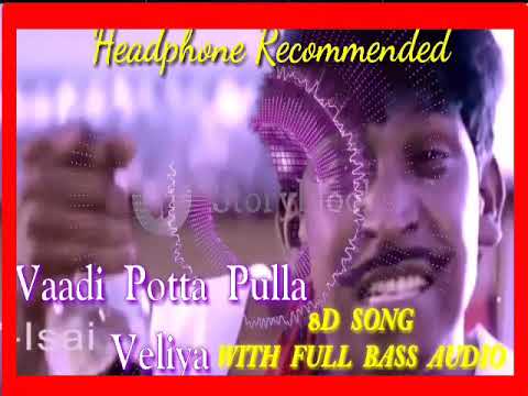 Vaadi Potta Pulla 8D Audio SongUse headset And Wear Best Full Bass Audio